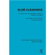Slum Clearance: The Social and Administrative Context in England and Wales by English; John, 9781138057197