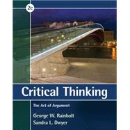 Critical Thinking The Art of Argument by Rainbolt, George; Dwyer, Sandra, 9781285197197