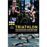 Triathlon for Masters and Beyond optimised training for the masters athlete by Stokell, Ian, 9781408187197