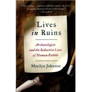 Lives in Ruins by Johnson, Marilyn, 9780062127198