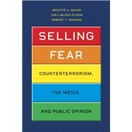 Selling Fear by Nacos, Brigitte L.; Bloch-elkon, Yaeli; Shapiro, Robert Y., 9780226567198