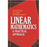 Linear Mathematics A Practical Approach by Kenschaft, Patricia Clark, 9780486497198