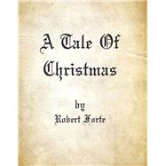 A Tale of Christmas by Forte, Robert, 9780578327198