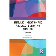 Stimulus, Intention and Process in Creative Writing by Graeme Harper, 9781032637198