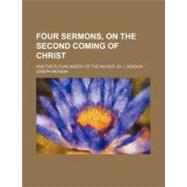Four Sermons, on the Second Coming of Christ by Benson, Joseph, 9781154577198