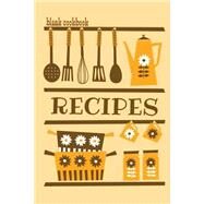 Blank Cookbook Recipes by Miller, Debbie, 9781500527198