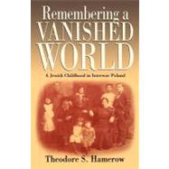 Remembering a Vanished World by Hamerow, Theodore S., 9781571817198