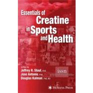 Essentials of Creatine in Sports and Health by Stout, Jeffrey R., Ph.D.; Antonio, Jose, Ph.D.; Kalman, Douglas, Ph.D., 9781617377198