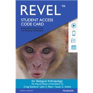 Revel for Biological Anthropology The Natural History of Humankind -- Access Card by Stanford, Craig; Allen, John S.; Antn, Susan C., 9780134007199