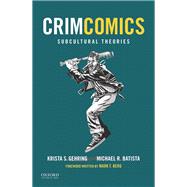 CrimComics Issue 6 Subcultural Theories by Gehring, Krista S.; Batista, Michael R., 9780190207199