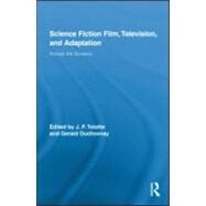 Science Fiction Film, Television, and Adaptation: Across the Screens by Telotte; J. P., 9780415887199
