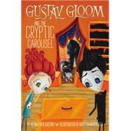 Gustav Gloom and the Cryptic Carousel by Castro, Adam-Troy; Margiotta, Kristen, 9780448487199