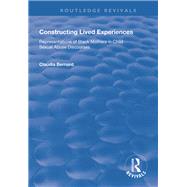 Constructing Lived Experiences: Representations of Black Mothers in Child Sexual Abuse Discourses by Bernard,Claudia, 9781138727199