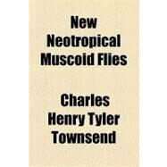 New Neotropical Muscoid Flies by Townsend, Charles Henry Tyler, 9781153957199