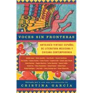 Voces sin fronteras Antologia Vintage Espanol de literatura mexicana y chicana contempornea by GARCA, CRISTINA, 9781400077199