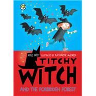 Titchy Witch and the Forbidden Forest by Rose Impey, 9781408307199