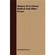 History of a Literay Radical and Other Essays by Bourne, Randolph, 9781409777199
