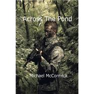 Across the Pond by McCormick, Michael; Kovic, Ron, 9781508537199