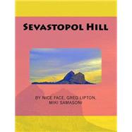 Sevastopol Hill by Face, Nice; Lipton, Greg; Samasoni, Miki, 9781518677199