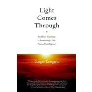 Light Comes Through Buddhist Teachings on Awakening to Our Natural Intelligence by Kongtrul, Dzigar, 9781590307199