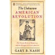 The Unknown American Revolution by Nash, Gary B., 9780143037200