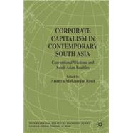 Corporate Capitalism in Contemporary South Asia by Mukherjee-Reed, Ananya, 9780333977200