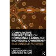 Comparative Perspectives on Communal Lands and Individual Ownership: Sustainable Futures by Godden; Lee, 9780415457200