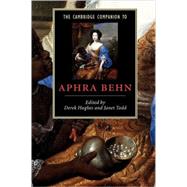 The Cambridge Companion to Aphra Behn by Edited by Derek Hughes , Janet Todd, 9780521527200
