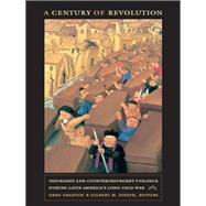 A Century of Revolution by Grandin, Greg; Joseph, Gilbert M.; Rosenberg, Emily S.; Katz, Friedrich (CON), 9780822347200