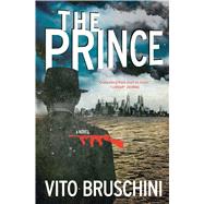 The Prince A Novel by Bruschini, Vito; Appel, Anne Milano, 9781451687200