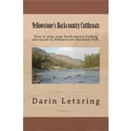 Yellowstone's Backcountry Cutthroats by Letzring, Darin, 9781463567200