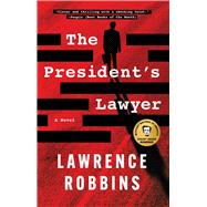The President's Lawyer A Novel by Robbins, Lawrence, 9781668047200