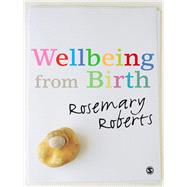 Wellbeing from Birth by Rosemary Roberts, 9781848607200