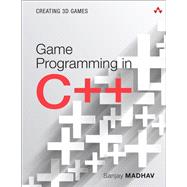 Game Programming in C++  Creating 3D Games by Madhav, Sanjay, 9780134597201