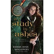 A Study in Ashes Book Three in The Baskerville Affair by HOLLOWAY, EMMA JANE, 9780345537201