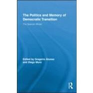 The Politics and Memory of Democratic Transition: The Spanish Model by Muro; Diego, 9780415997201