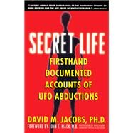 Secret Life Firsthand, Documented Accounts of Ufo Abductions by Jacobs, David M., 9780671797201