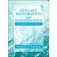 Estuary Restoration and Maintenance: The National Estuary Program by Kennish; Michael J., 9780849307201