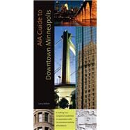 Aia Guide to Downtown Minneapolis by Millett, Larry, 9780873517201