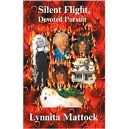 Silent Flight, Devoted Pursuit by Mattock, Lynnita, 9780974047201