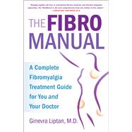 The FibroManual A Complete Fibromyalgia Treatment Guide for You and Your Doctor by LIPTAN, GINEVRA, 9781101967201