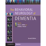 The Behavioral Neurology of Dementia by Miller, Bruce L.; Boeve, Bradley F., 9781107077201