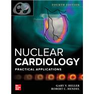 Nuclear Cardiology: Practical Applications, Fourth Edition by Heller, Gary; Hendel, Robert, 9781264257201