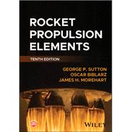 Rocket Propulsion Elements by Sutton, George P.; Biblarz, Oscar; Morehart, James H., 9781394187201