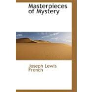 Masterpieces of Mystery : Mystic-Humorous Stories by French, Joseph Lewis, 9781437507201