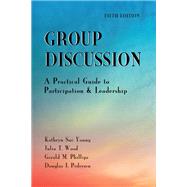 Group Discussion: A Practical Guide to Participation and Leadership by Kathryn Sue Young; Julia T. Wood; Gerald M. Phillips; Douglas J. Pedersen, 9781478647201