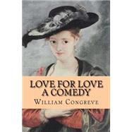 Love for Love by Congreve, William; McEwen, Rolf, 9781523877201