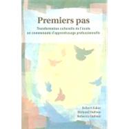 Premiers Pas : Transformation culturelle de l' ecole en communaute d'apprentissage Professionnelle by Eaker, Robert, 9781932127201
