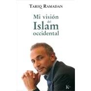 Mi visin del Islam occidental by Ramadan, Tariq, 9788472457201