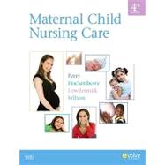Maternal Child Nursing Care by Perry, Shannon E.; Hockenberry, Marilyn J.; Lowdermilk, Deitra Leonard; Wilson, David; Barrera, Patrick F., 9780323057202